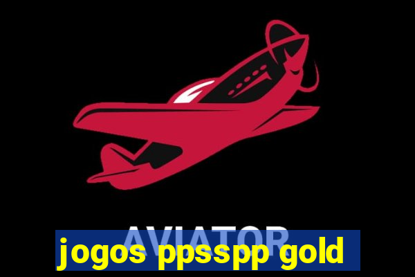 jogos ppsspp gold